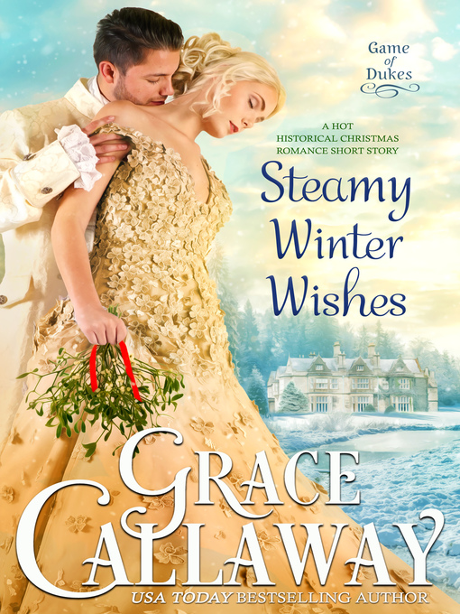Title details for Steamy Winter Wishes by Grace Callaway - Wait list